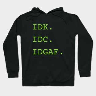 I don't know, I don't care... Hoodie